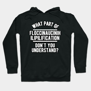 Floccinaucinihilipilification - Funny Saying Hoodie